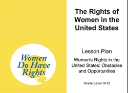 [ai] A lesson plan cover titled 'The Rights of Women in the United States'. It includes the subtitle 'Womenâ€™s Rights in the United States: Obstacles and Opportunities', with a grade level of 8-12. The background is yellow, featuring a blue circular logo with 'Women Do Have Rights'.